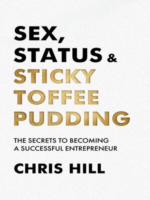 cover image of Sex, Status & Sticky Toffee Pudding